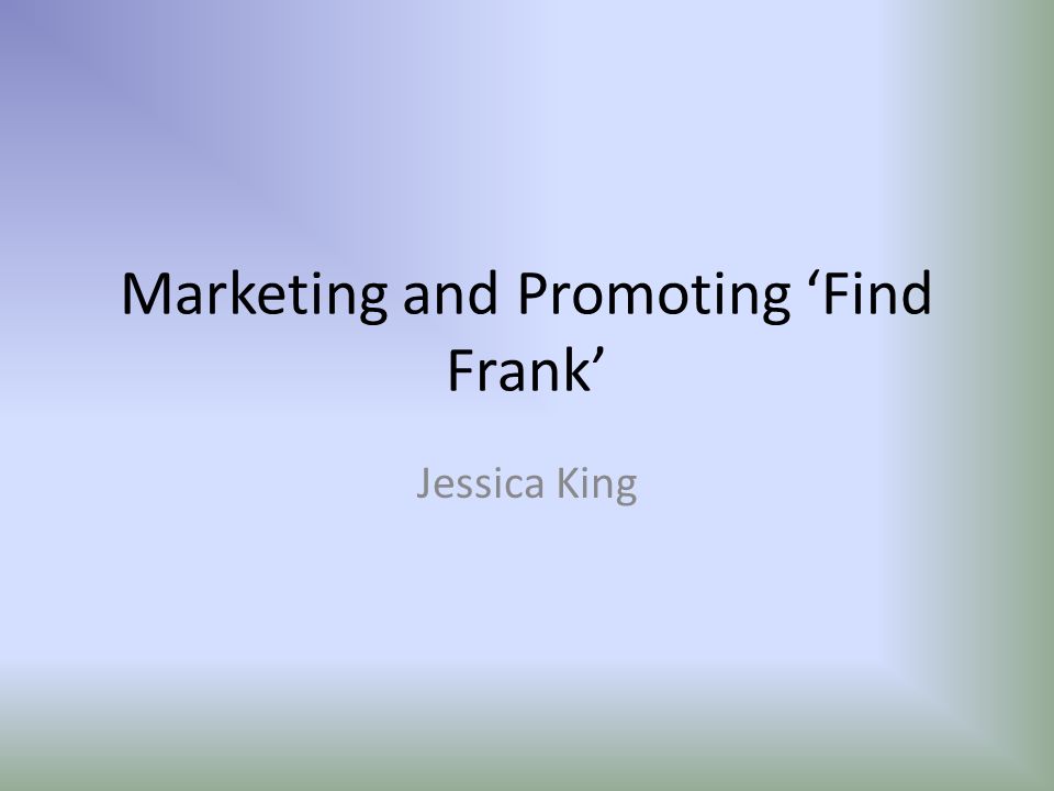 Marketing and Promoting ‘Find Frank’ Jessica King