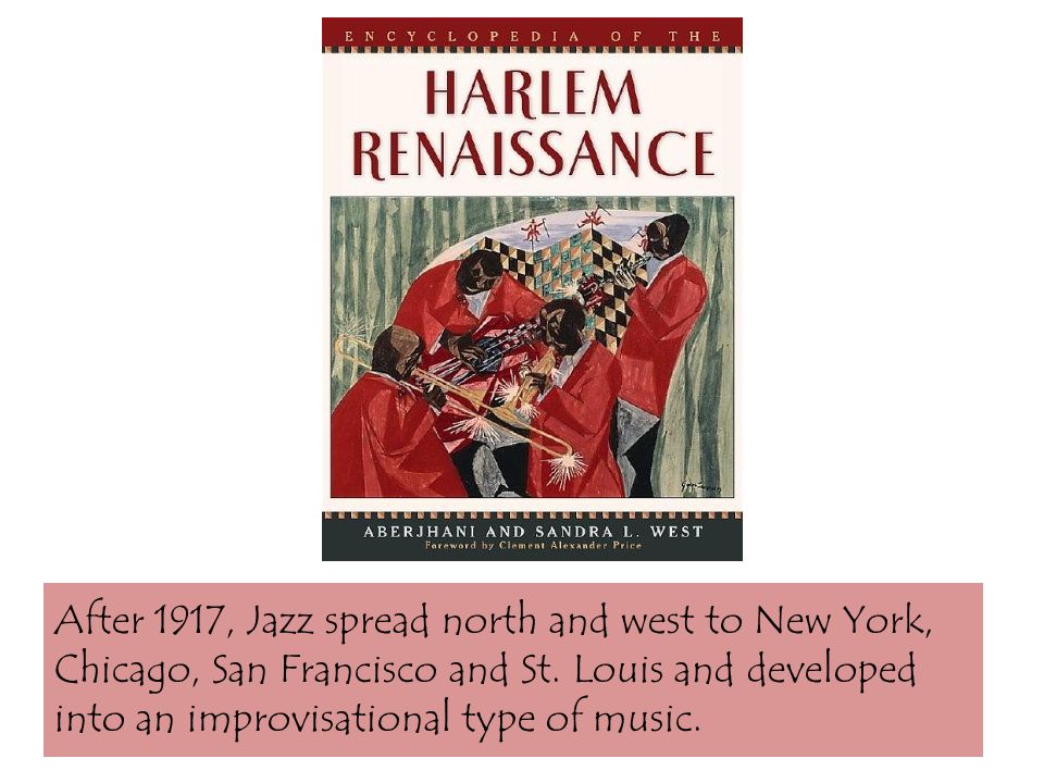 After 1917, Jazz spread north and west to New York, Chicago, San Francisco and St.