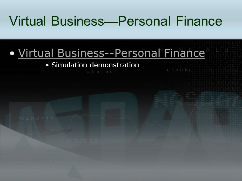 Virtual Business—Personal Finance Virtual Business--Personal Finance Simulation demonstration