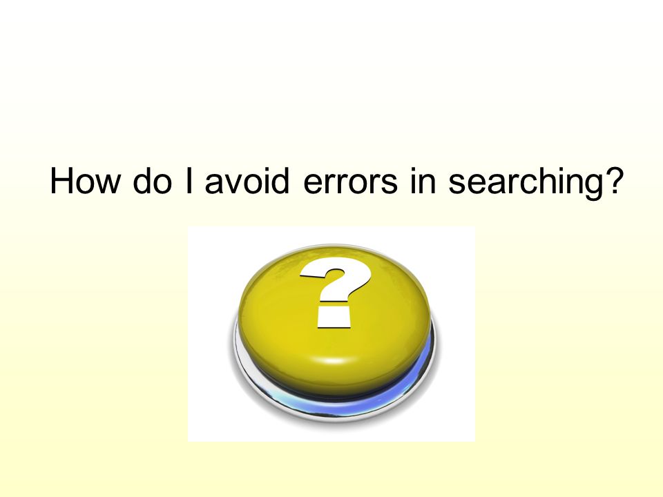 How do I avoid errors in searching