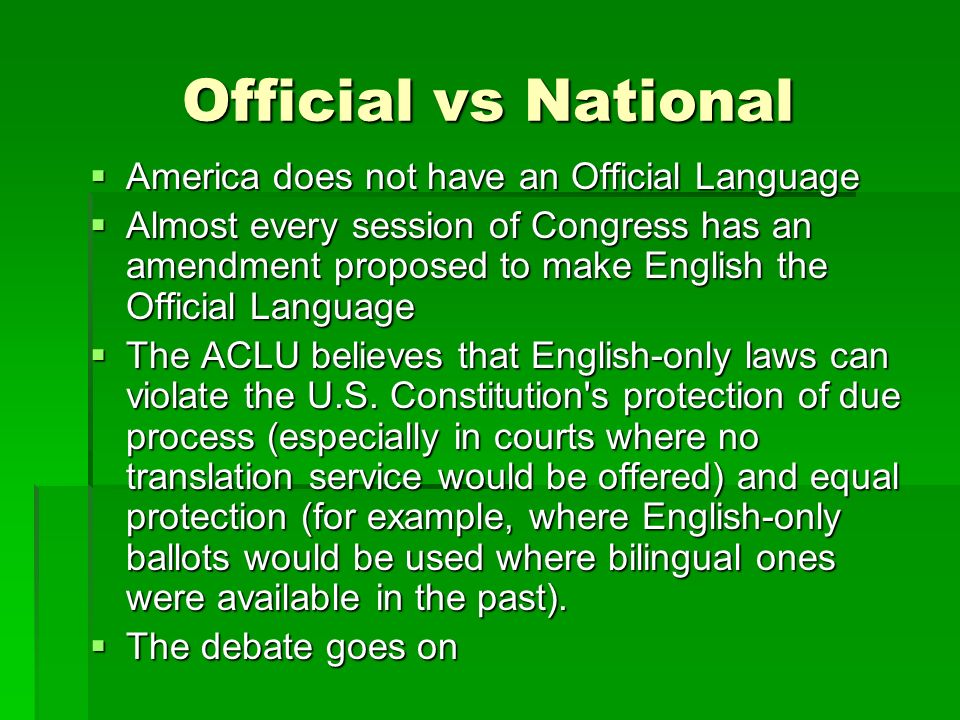 the english language should be the only official language of the united states ‘english-only’ advocacy in the united states dates at have now declared english their only official language and in 2012 both aeon is a registered. the english language should be the only official language of the united states ‘english-only’ advocacy in the united states dates at have now declared english their only official language and in 2012 both aeon is a registered.