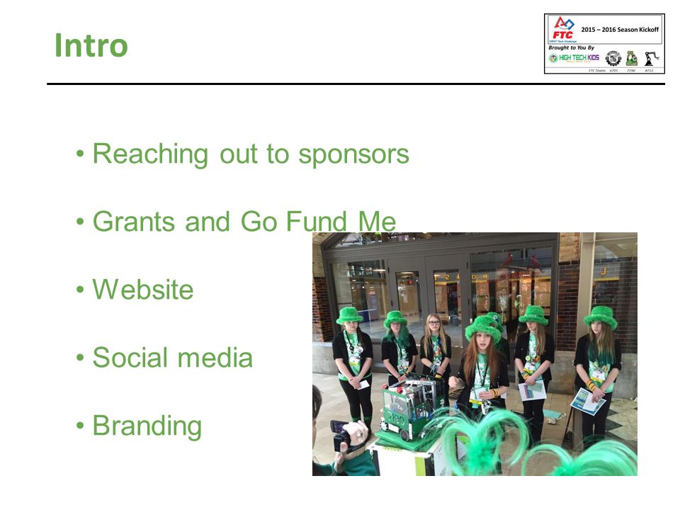 Intro Reaching out to sponsors Grants and Go Fund Me Website Social media Branding