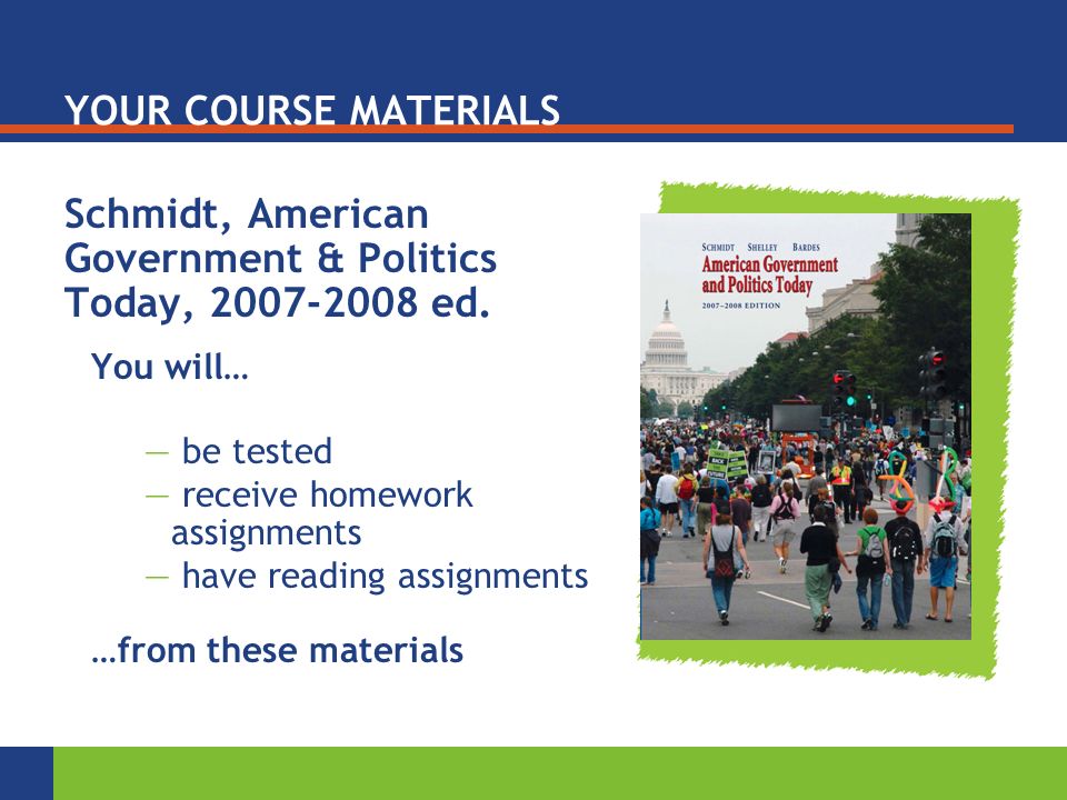 YOUR COURSE MATERIALS Schmidt, American Government & Politics Today, ed.