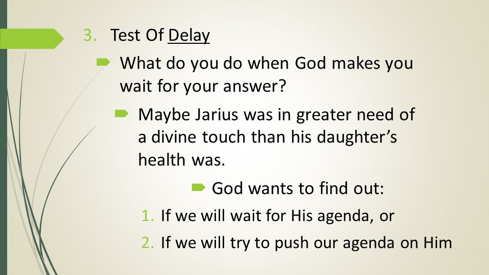 3.Test Of Delay  What do you do when God makes you wait for your answer.