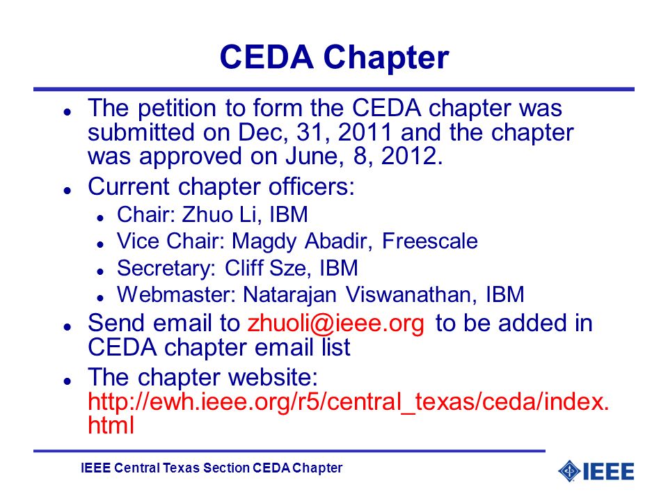 IEEE Central Texas Section CEDA Chapter CEDA Chapter l The petition to form the CEDA chapter was submitted on Dec, 31, 2011 and the chapter was approved on June, 8, 2012.