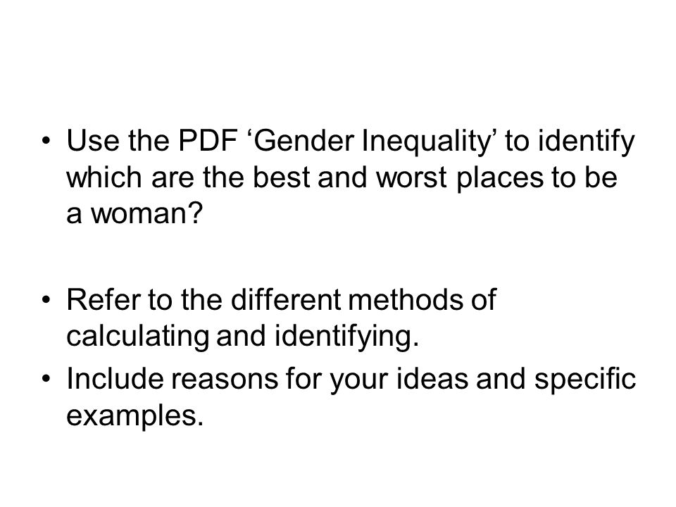 Use the PDF ‘Gender Inequality’ to identify which are the best and worst places to be a woman.