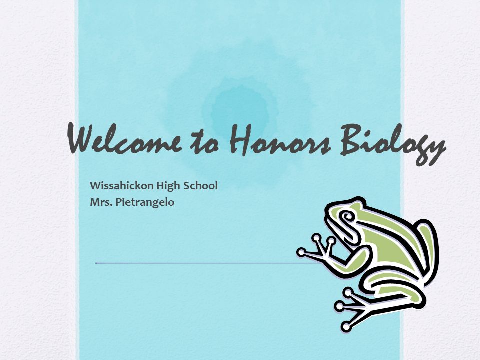 Welcome to Honors Biology Wissahickon High School Mrs. Pietrangelo