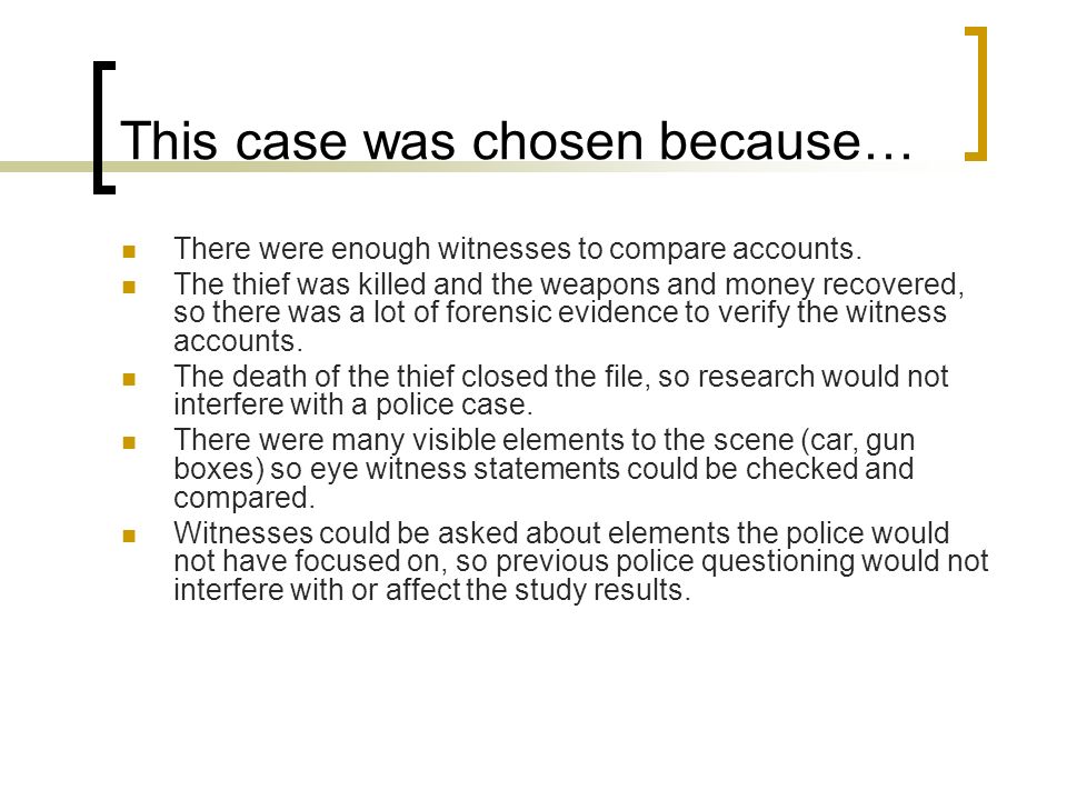 This case was chosen because… There were enough witnesses to compare accounts.