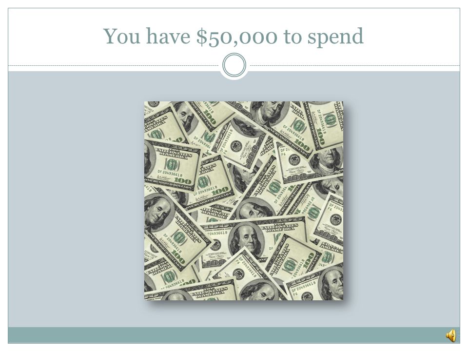You have $50,000 to spend