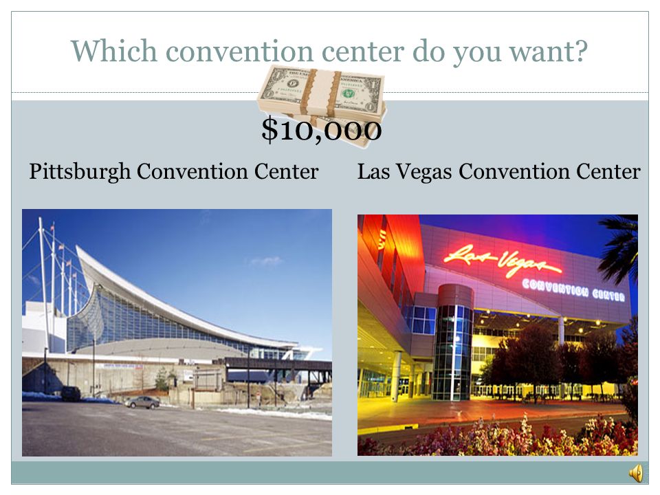 Which convention center do you want.