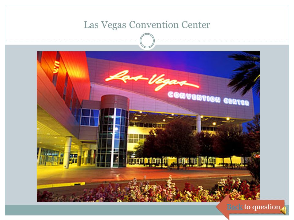 BackBack to question Las Vegas Convention Center