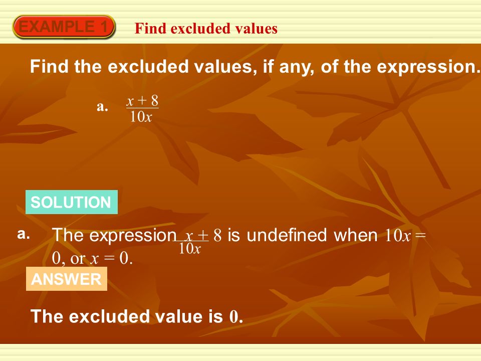 EXAMPLE 1 Find excluded values Find the excluded values, if any, of the expression.
