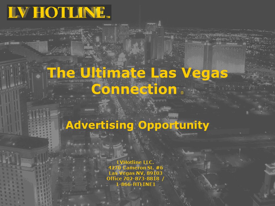 The Ultimate Las Vegas Connection ® Advertising Opportunity LVHotline LLC.