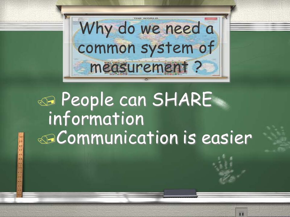 Why do we need a common system of measurement .