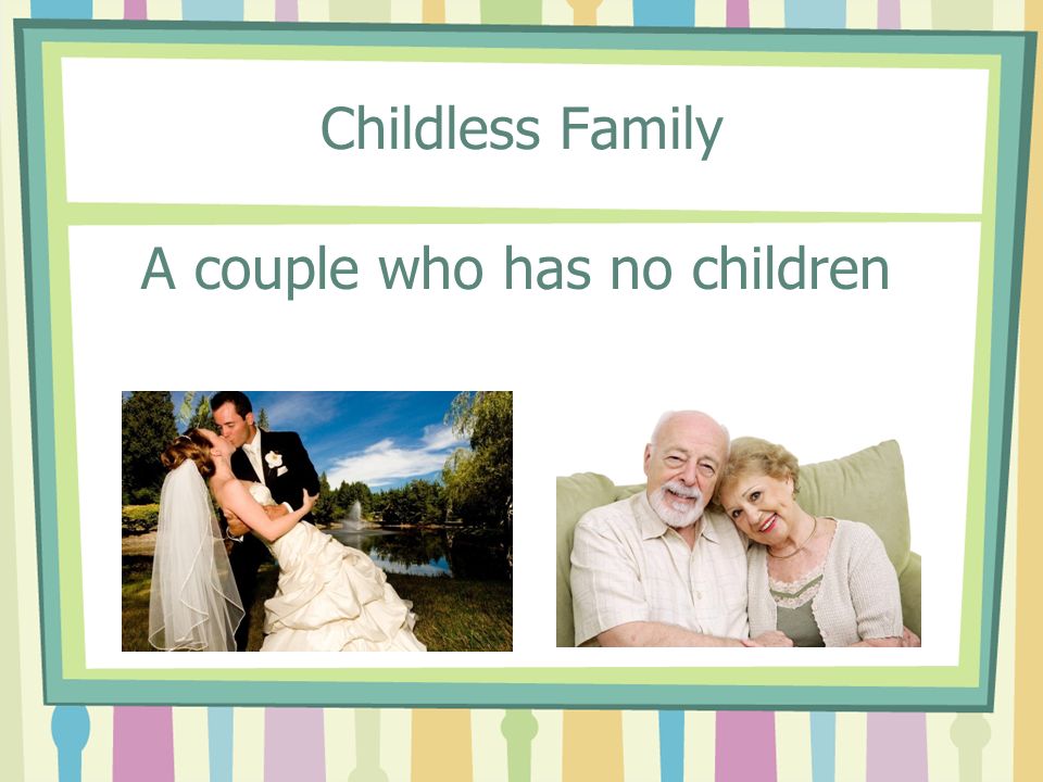 Childless Family A couple who has no children