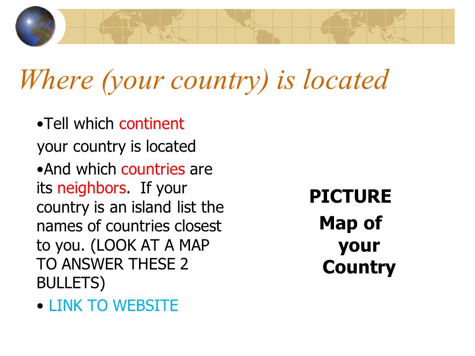 Where (your country) is located Tell which continent your country is located And which countries are its neighbors.