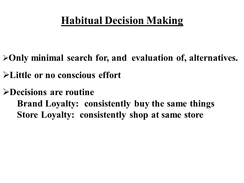 individual decision making the purchasing process why do we buy habitual decision making