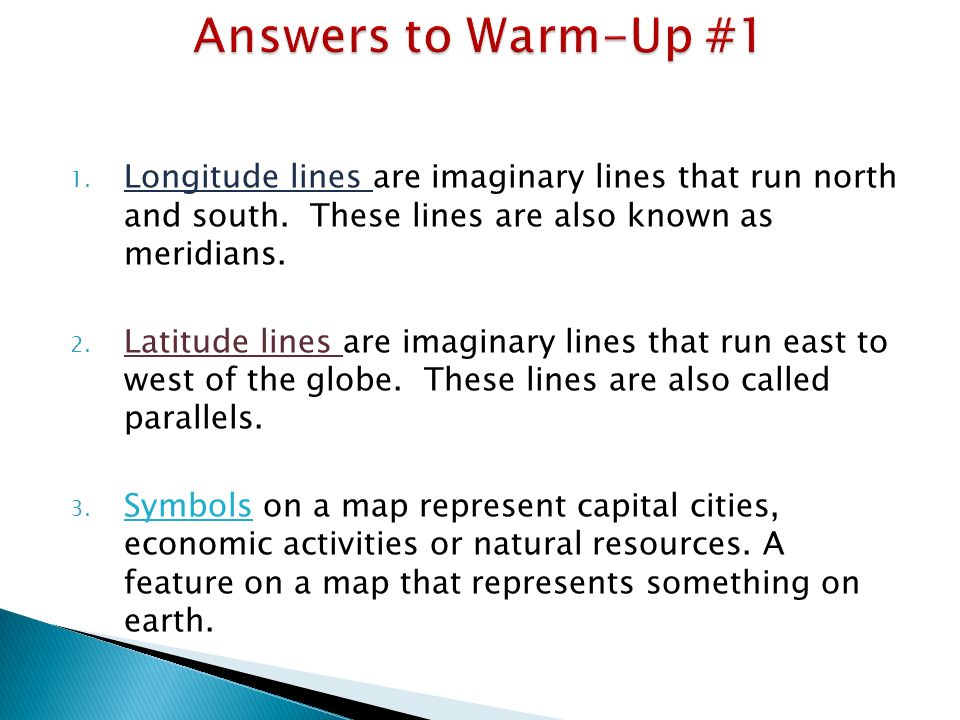 1. Longitude lines are imaginary lines that run north and south.