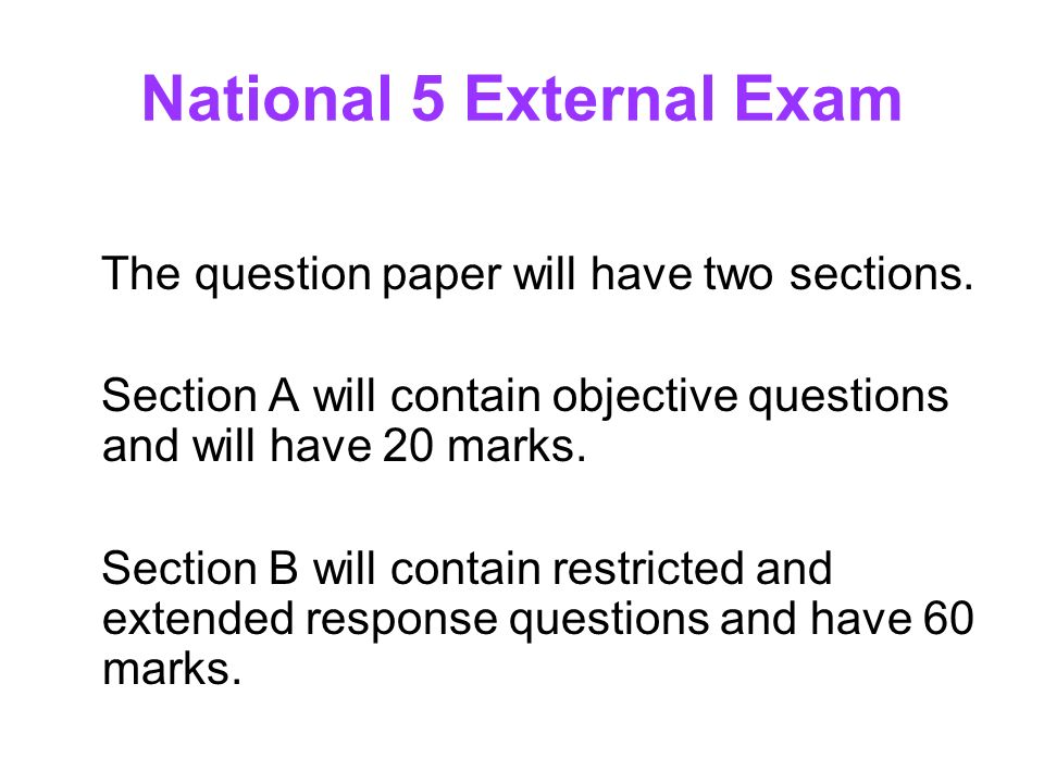 National 5 External Exam The question paper will have two sections.