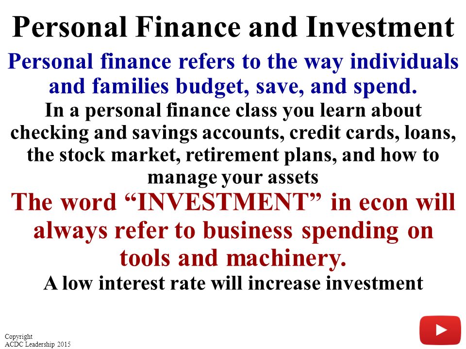 Personal Finance and Investment Personal finance refers to the way individuals and families budget, save, and spend.
