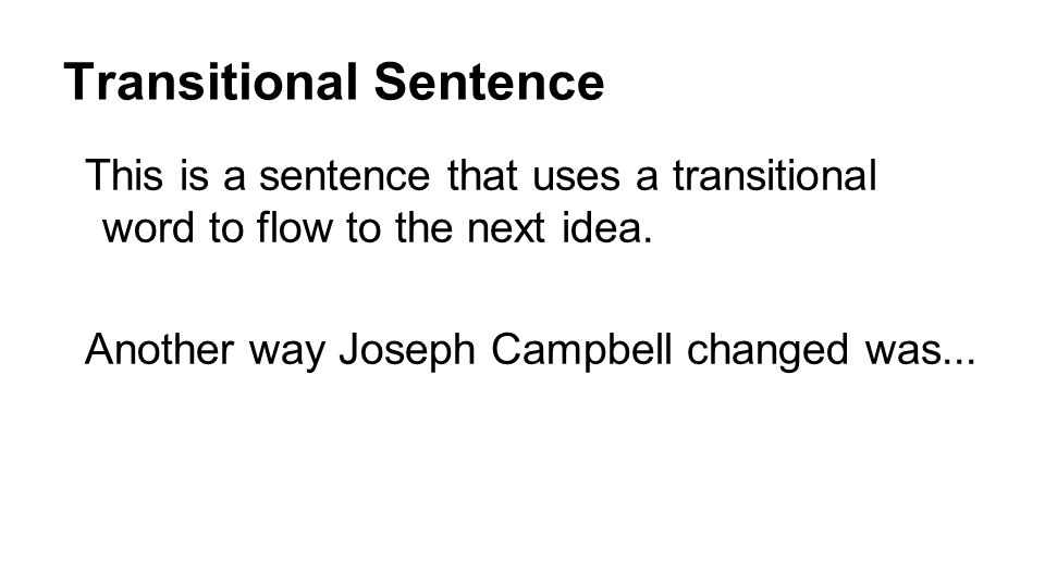 Transitional Sentence This is a sentence that uses a transitional word to flow to the next idea.