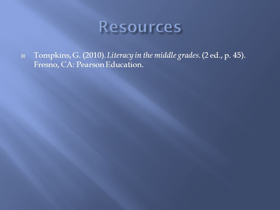  Tompkins, G. (2010). Literacy in the middle grades.