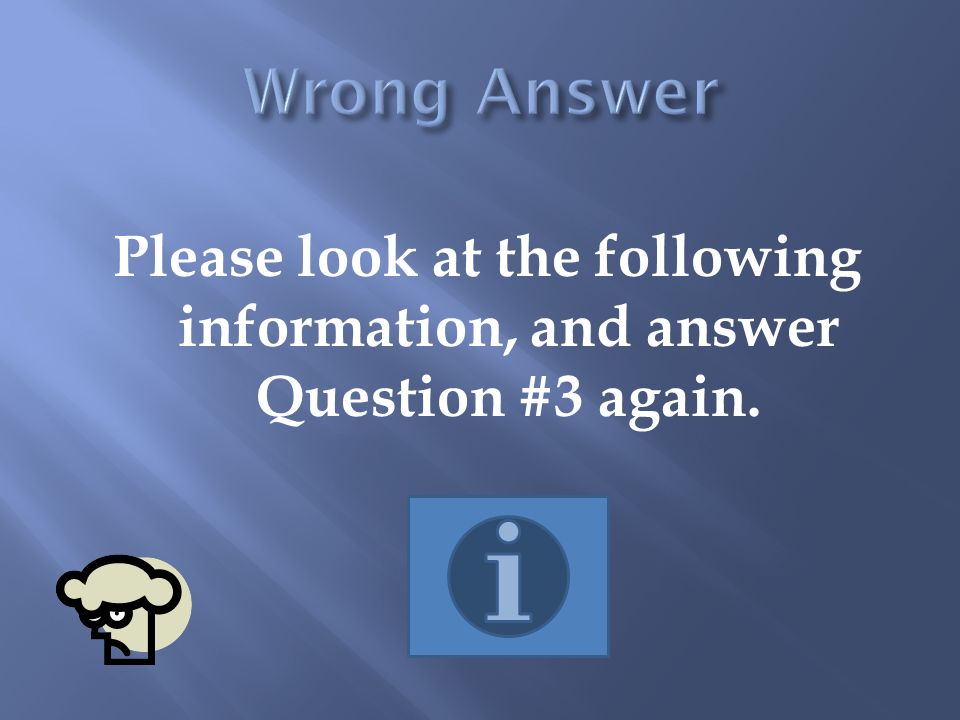 Please look at the following information, and answer Question #3 again.