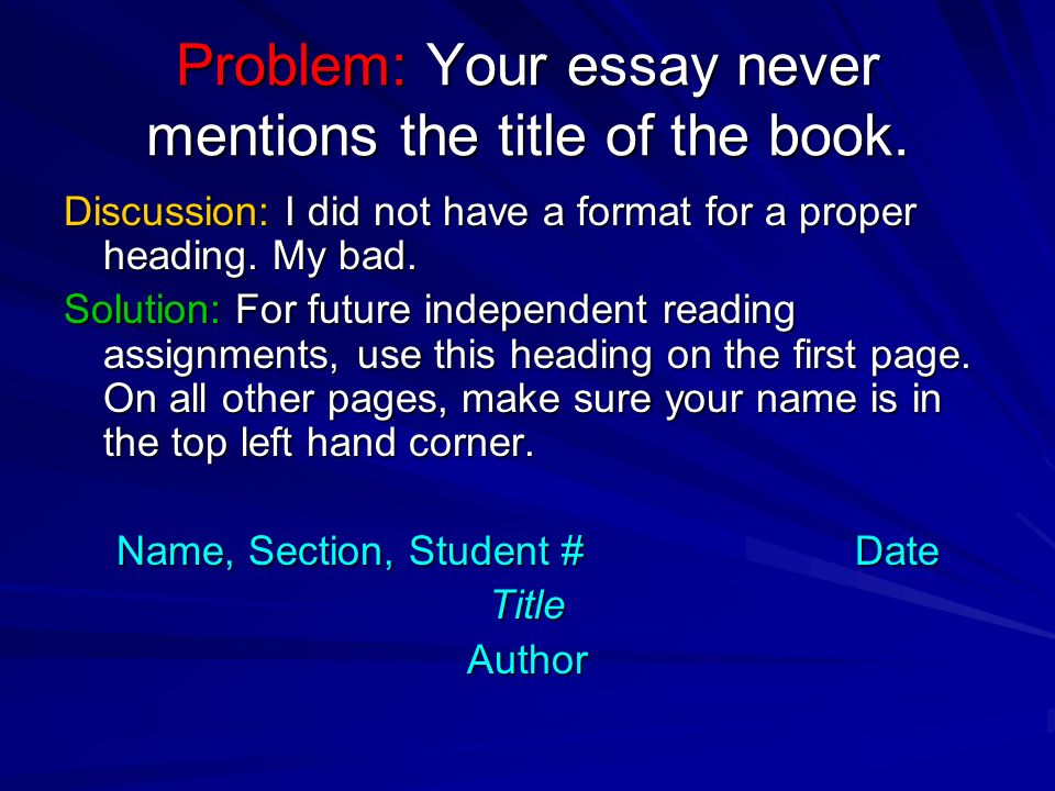Problem: Your essay never mentions the title of the book.