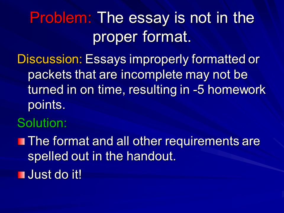 Problem: The essay is not in the proper format.