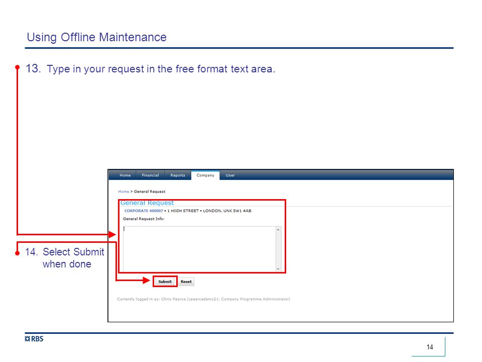 14 Using Offline Maintenance 13. Type in your request in the free format text area.