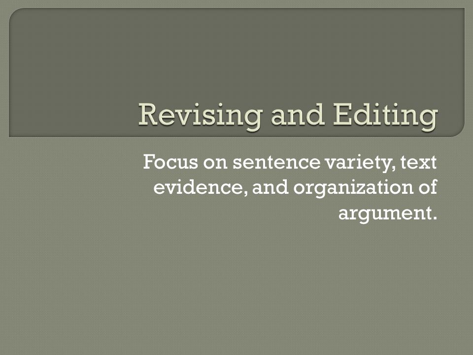 Focus on sentence variety, text evidence, and organization of argument.