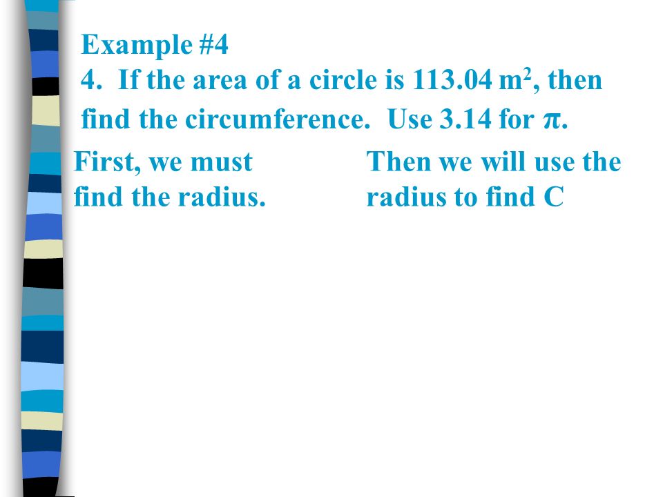 Example #4 4. If the area of a circle is m 2, then find the circumference.