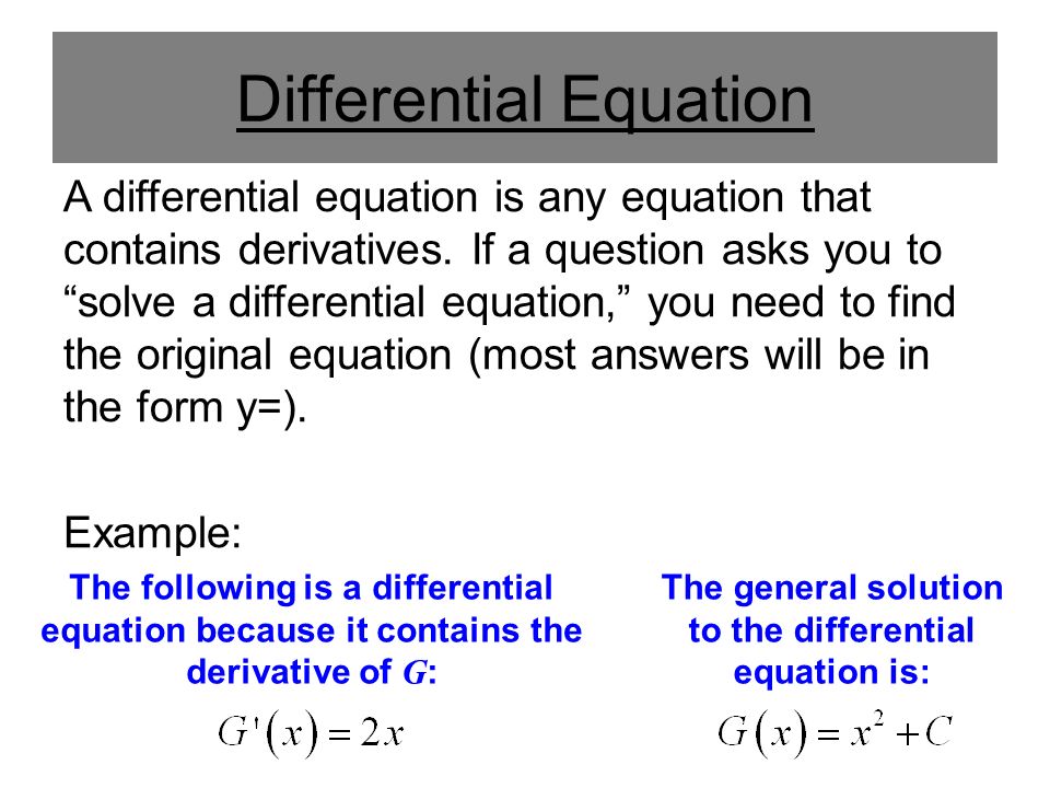 Differential Equation A differential equation is any equation that contains derivatives.