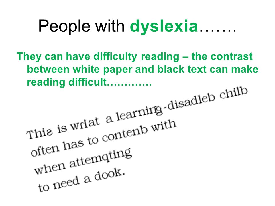 People with dyslexia…….