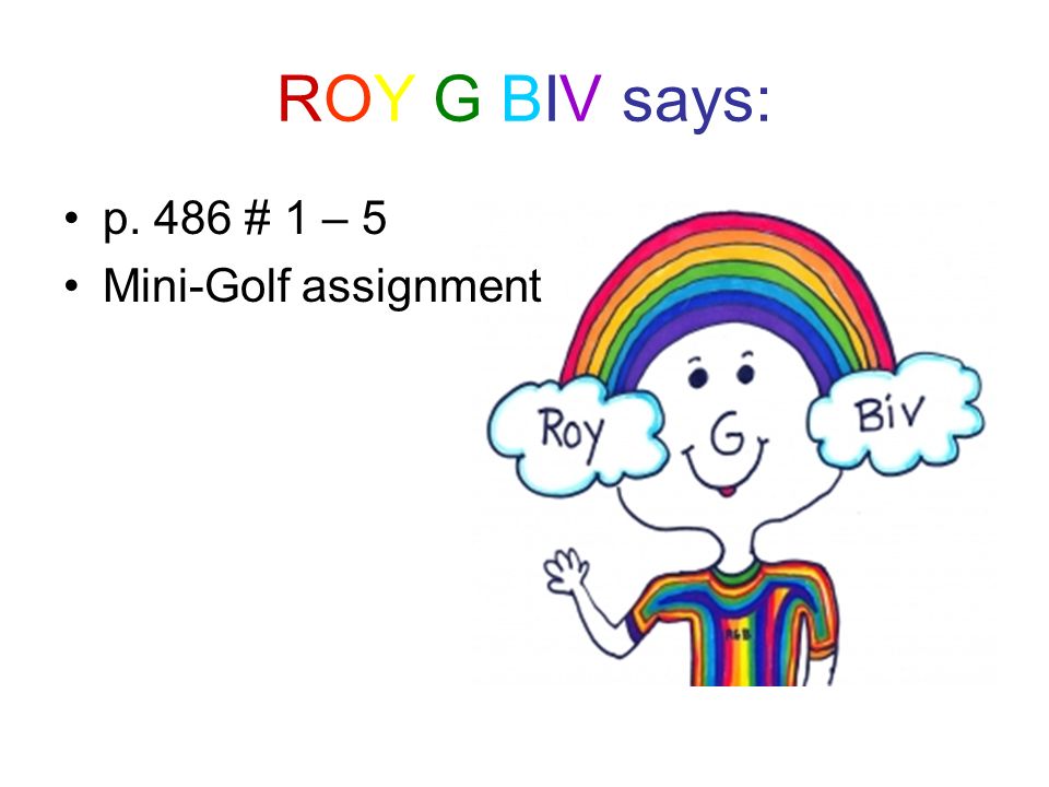 ROY G BIV says: p. 486 # 1 – 5 Mini-Golf assignment