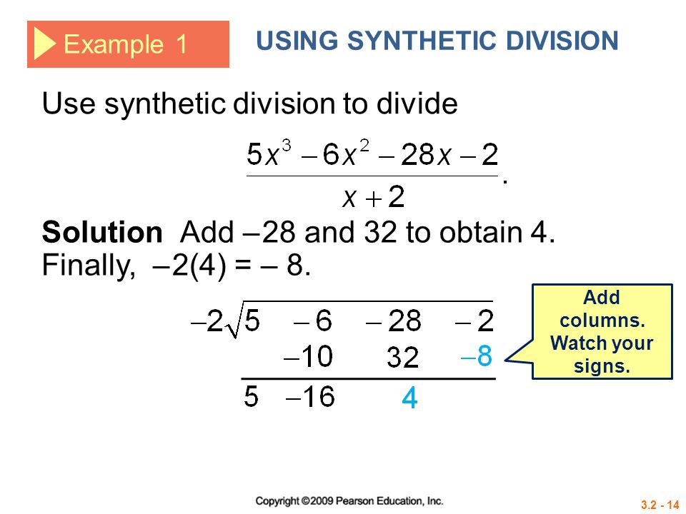 Example 1 USING SYNTHETIC DIVISION Solution Add – 28 and 32 to obtain 4.
