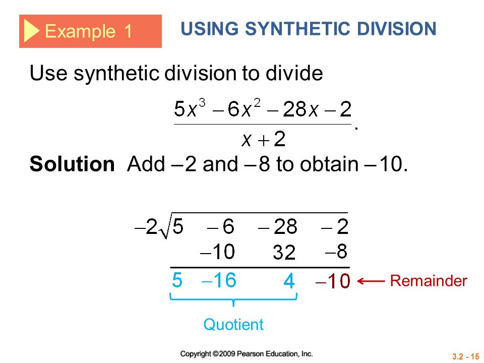 Example 1 USING SYNTHETIC DIVISION Solution Add – 2 and – 8 to obtain – 10.
