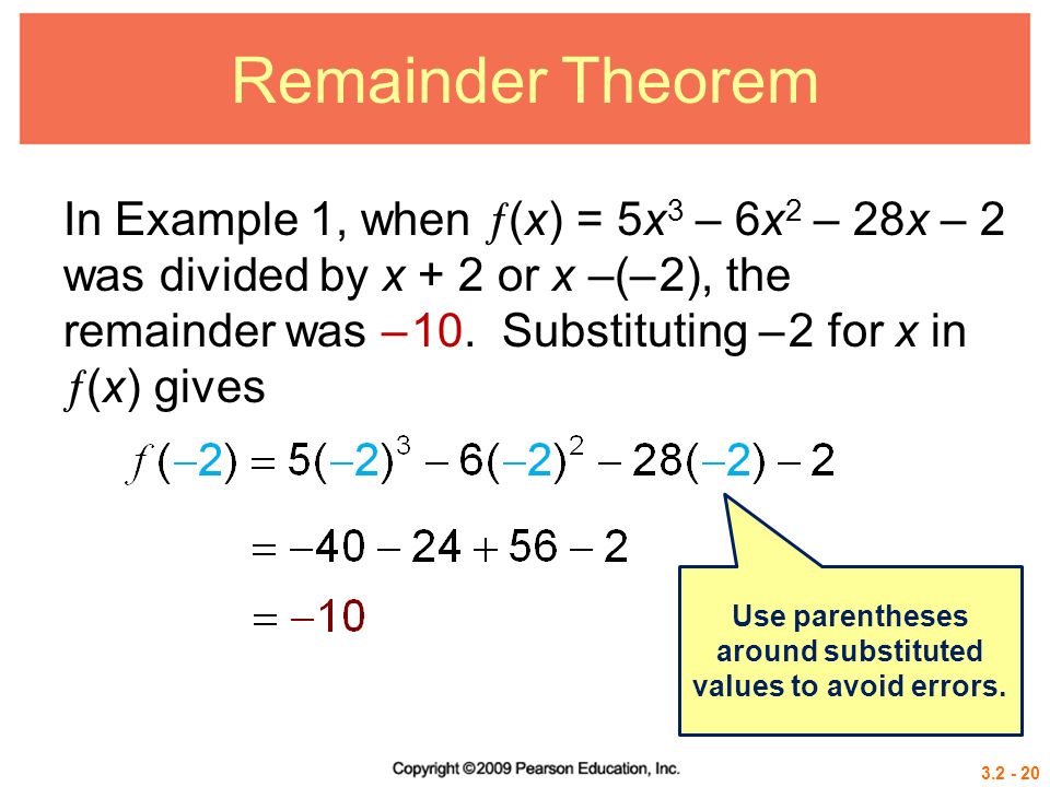 Remainder Theorem In Example 1, when  (x) = 5x 3 – 6x 2 – 28x – 2 was divided by x + 2 or x –(– 2), the remainder was – 10.