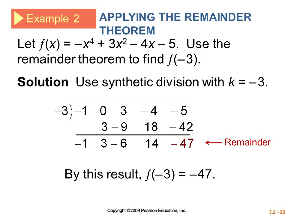Example 2 APPLYING THE REMAINDER THEOREM Solution Use synthetic division with k = – 3.