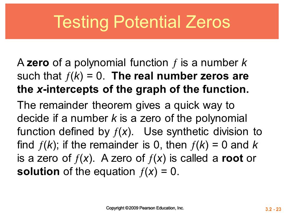 Testing Potential Zeros A zero of a polynomial function  is a number k such that  (k) = 0.