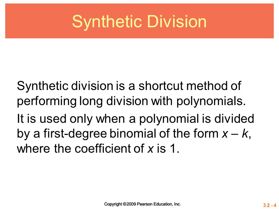 Synthetic Division Synthetic division is a shortcut method of performing long division with polynomials.