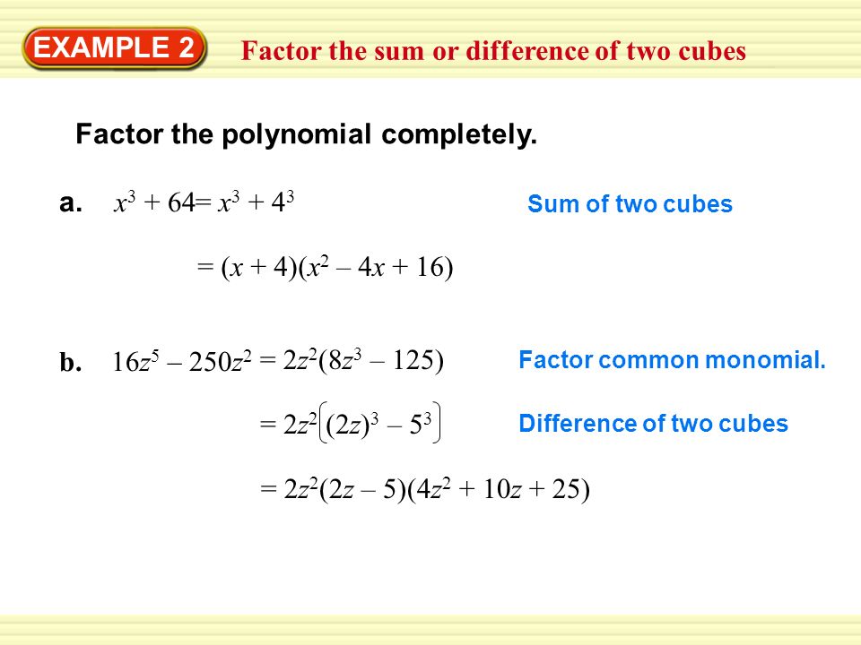 EXAMPLE 2 Factor the sum or difference of two cubes Factor the polynomial completely.