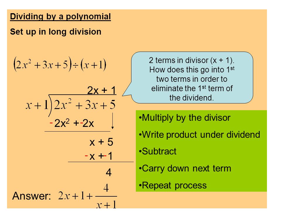 Dividing by a polynomial Set up in long division 2 terms in divisor (x + 1).