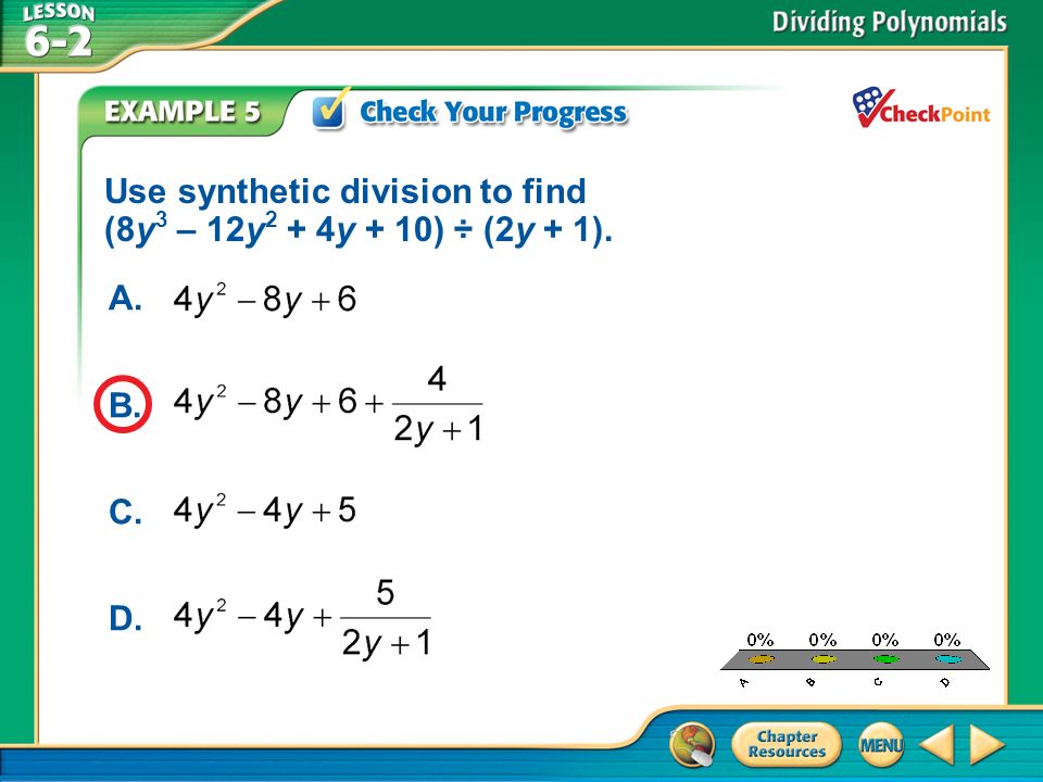 A.A B.B C.C D.D Example 5 Use synthetic division to find (8y 3 – 12y 2 + 4y + 10) ÷ (2y + 1).
