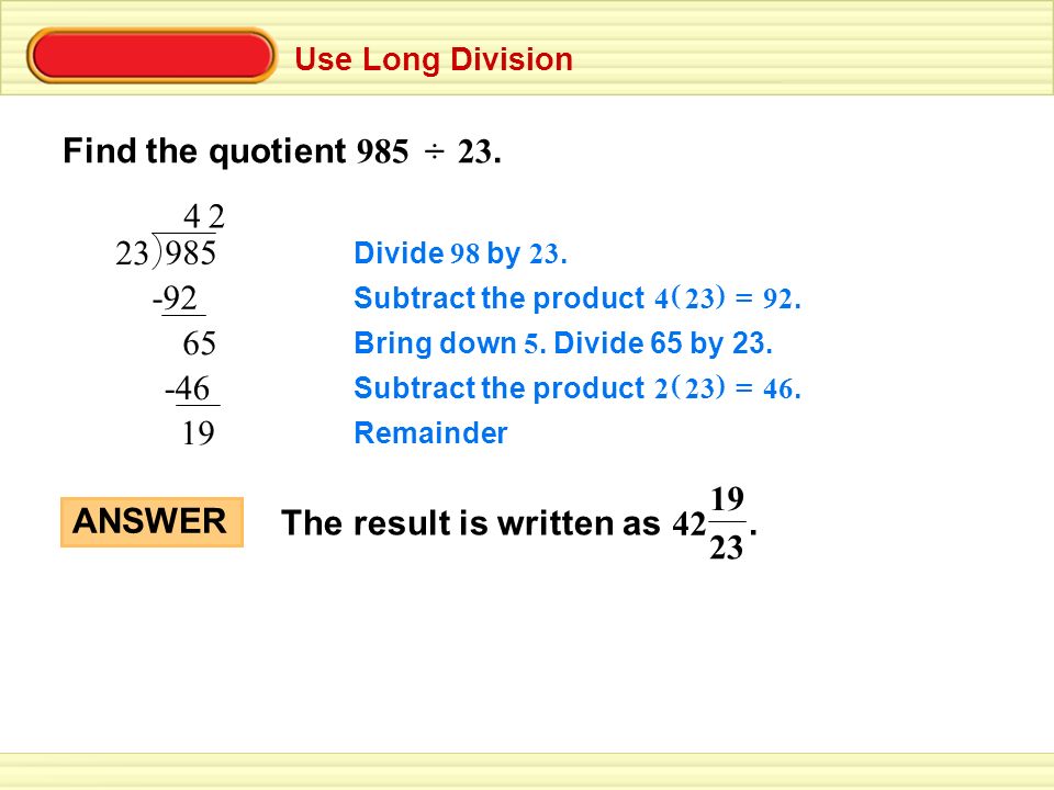 Use Long Division Find the quotient ÷ Divide 98 by 23.