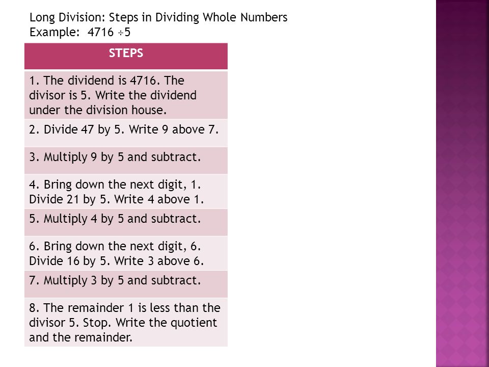 Long Division: Steps in Dividing Whole Numbers Example: 4716  5 STEPS 1.