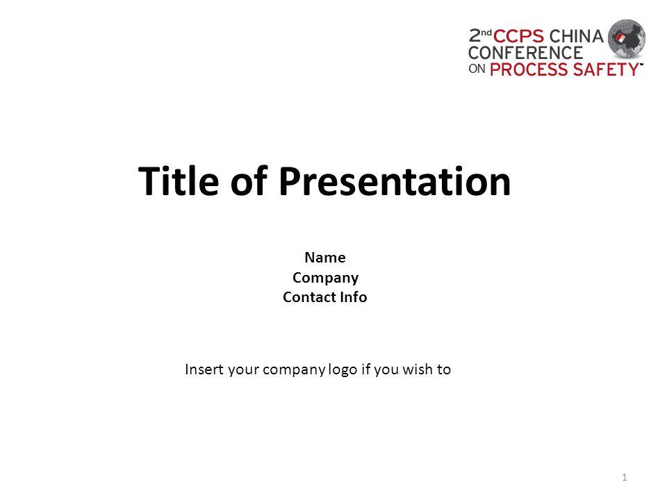 1 Title of Presentation Name Company Contact Info Insert your company logo if you wish to