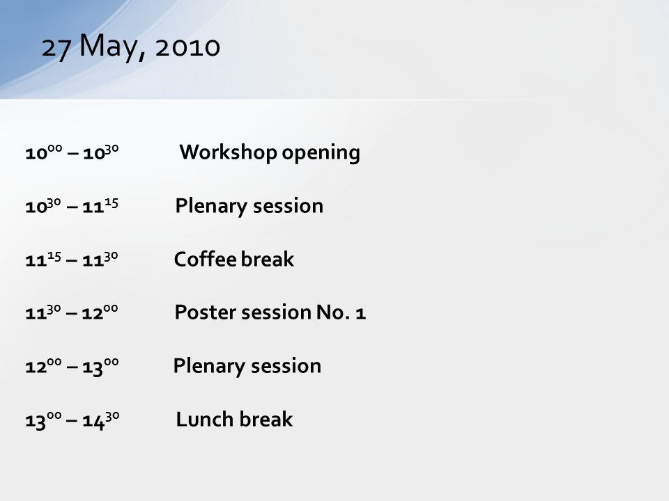 27 May, – Workshop opening – Plenary session – Coffee break – Poster session No.