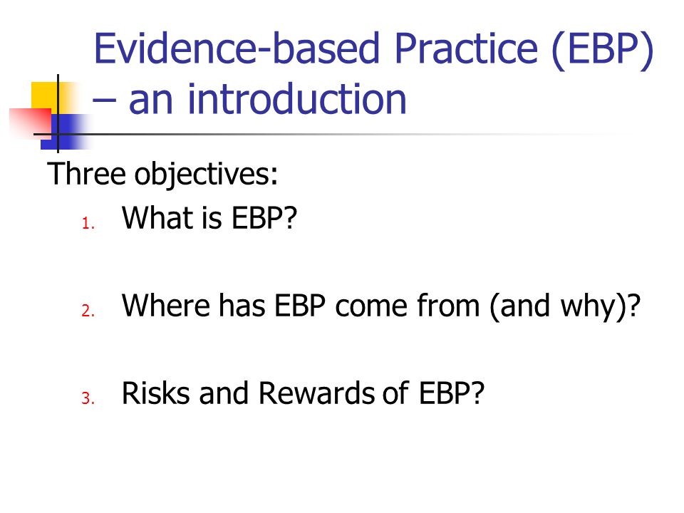 evidence based practice Evidence-based practice in nursing:a guide to successful implementation©2006 hcpro, inc 1 what is evidence-based practice learning objectives after reading this chapter, the participant should be able to. evidence based practice Evidence-based practice in nursing:a guide to successful implementation©2006 hcpro, inc 1 what is evidence-based practice learning objectives after reading this chapter, the participant should be able to.
