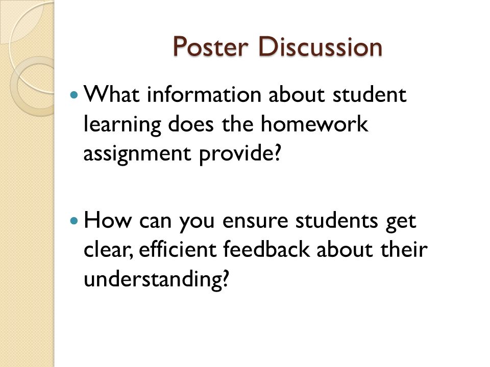 Poster Discussion What information about student learning does the homework assignment provide.